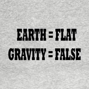 Flat Earth - Earth is Flat and Gravity is False Equation - Flat Earther T-Shirt